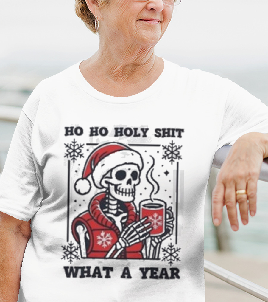 Ho Ho Holy Shit Skeleton Santa What A Year T-Shirt