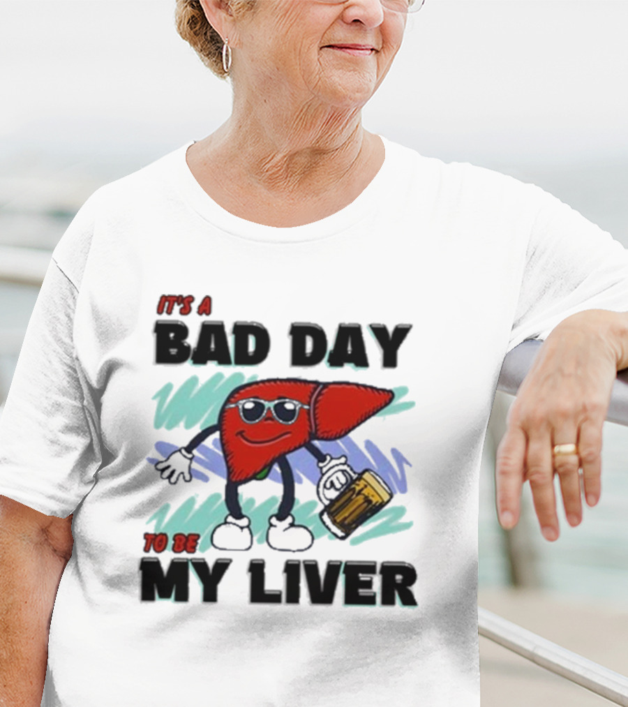 It's A Bad Day To Be My Liver With Cool Cartoon Holding Beer T-Shirt