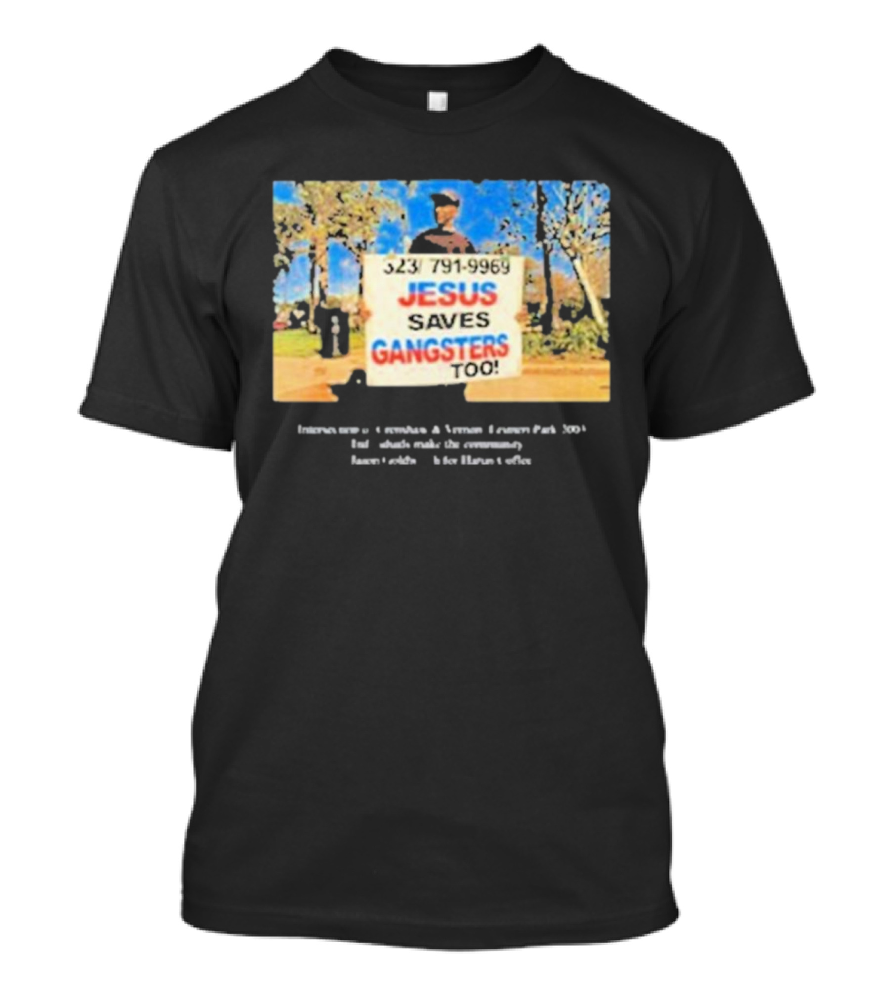 Jesus Saves Gangsters Too 323-791-9969 Crenshaw And Vernon Leimert Park 2003 T-Shirt
