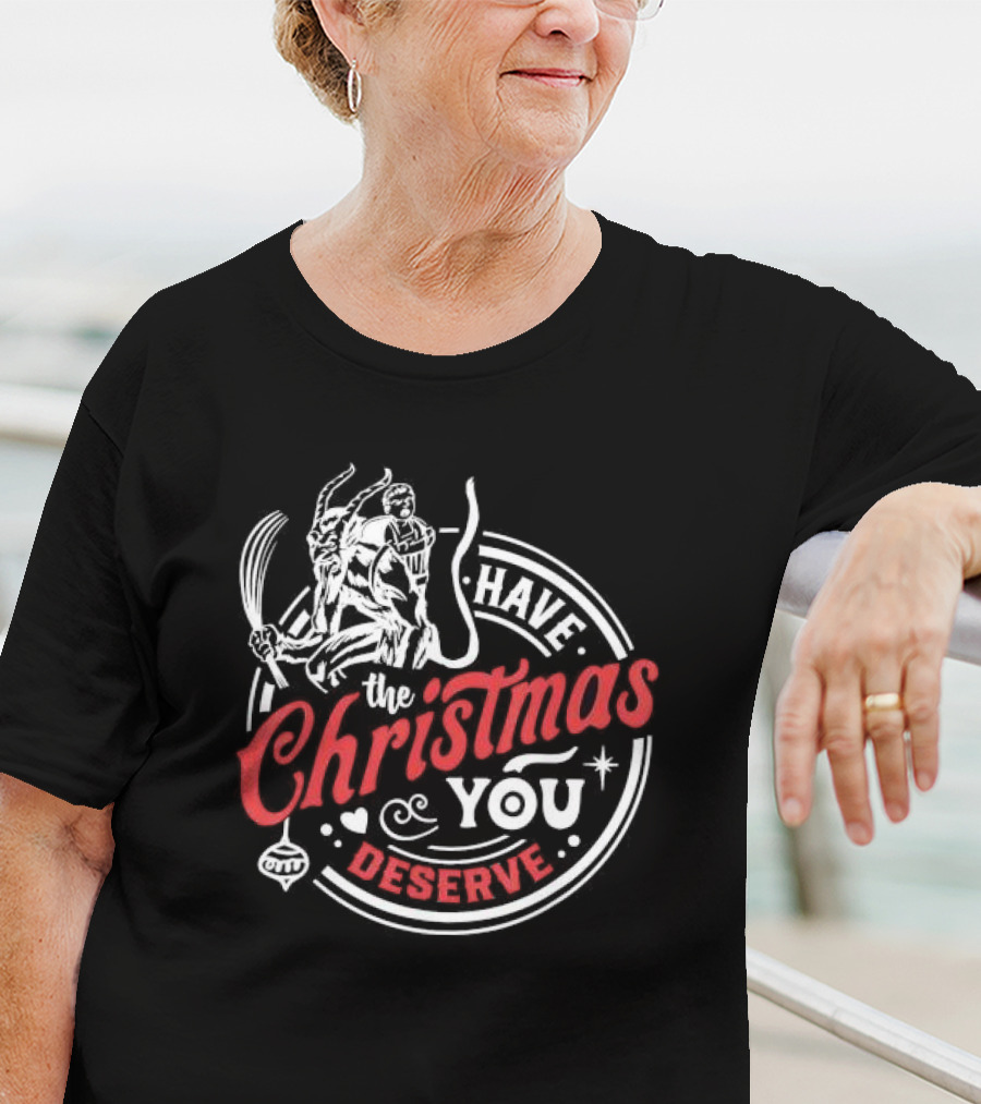 Have The Christmas You Deserve Krampus Xmas T-Shirt