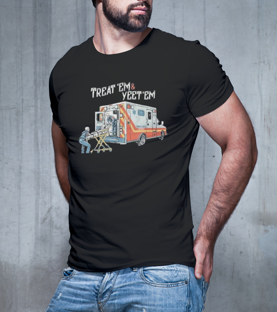 Treat ’Em And Yeet ’Em Humor Skeleton Ambulance Scene T-Shirt