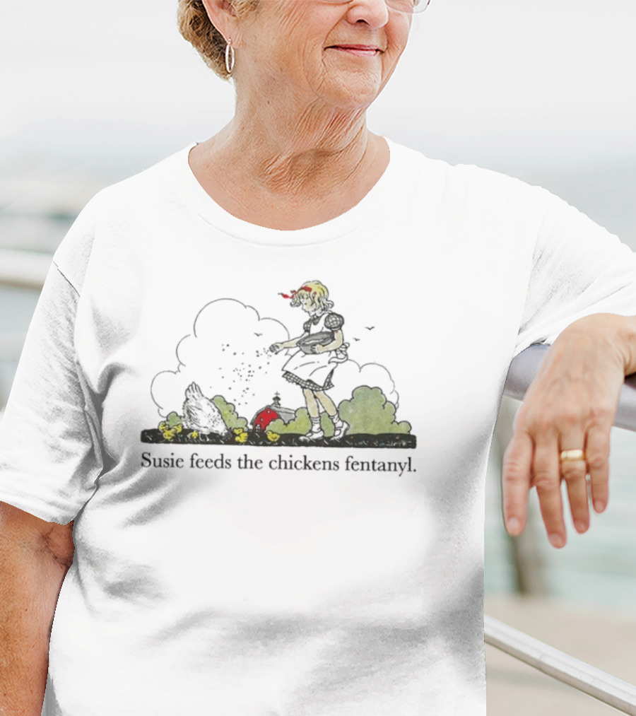 Susie Feeds The Chickens Fentanyl Clouds In Green Bushes Scene T-Shirt