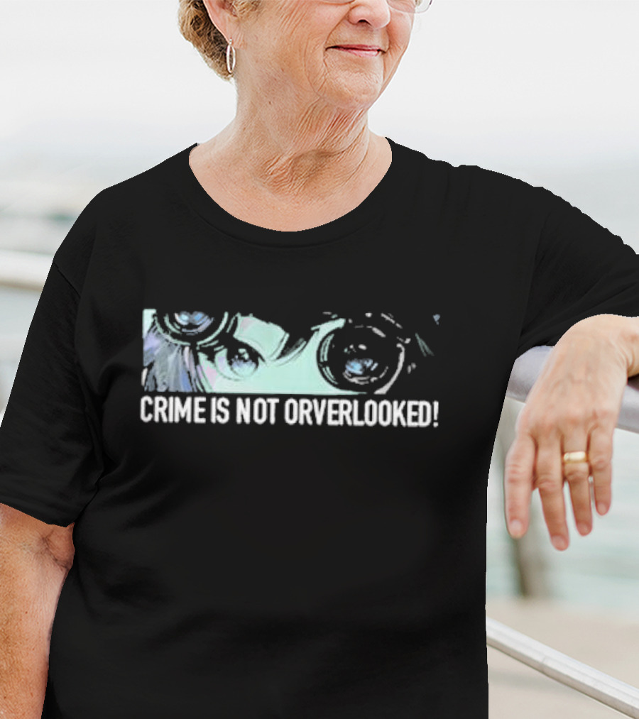 Crime Is Not Overlooked Binocular Eyes T-Shirt