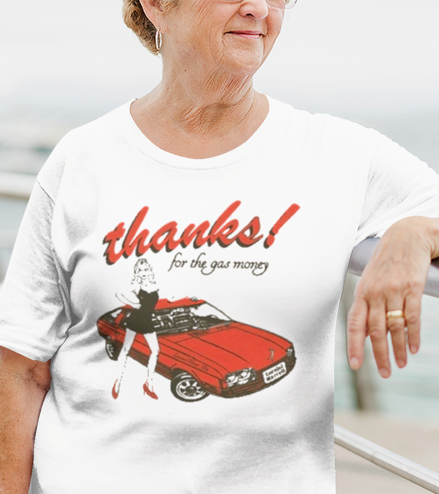 Thanks For The Gas Money Lorelei Marcell T-Shirt