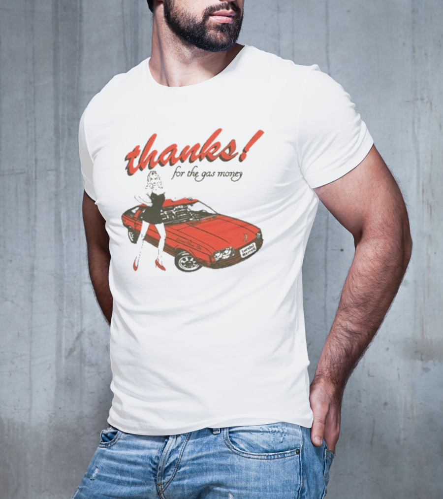 Thanks For The Gas Money Lorelei Marcell T-Shirt
