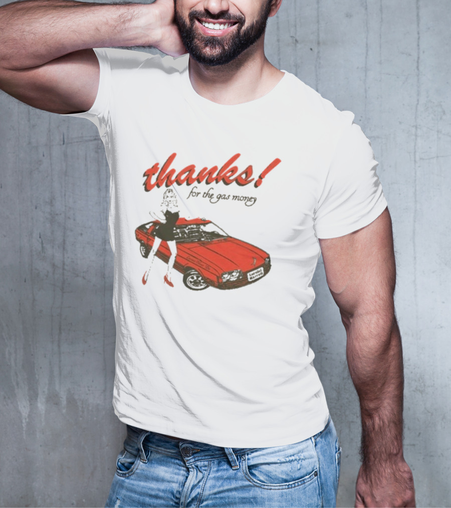 Thanks For The Gas Money Lorelei Marcell T-Shirt