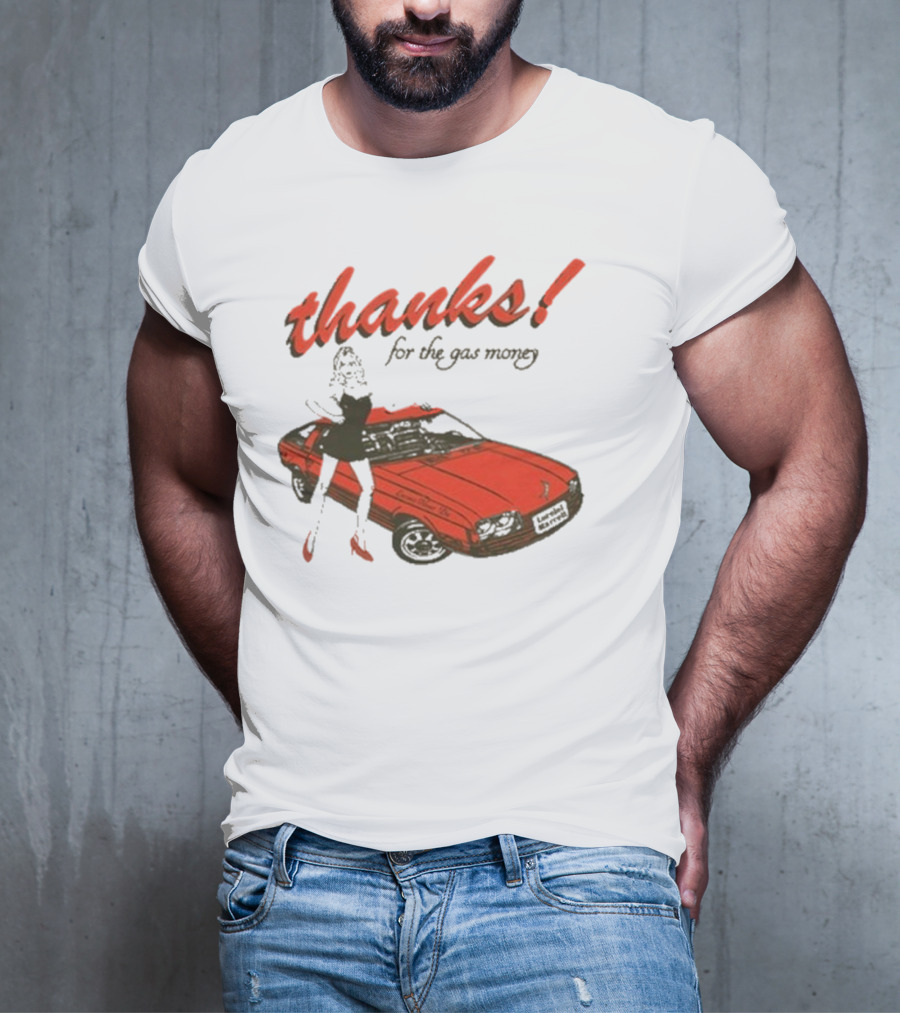 Thanks For The Gas Money Lorelei Marcell T-Shirt
