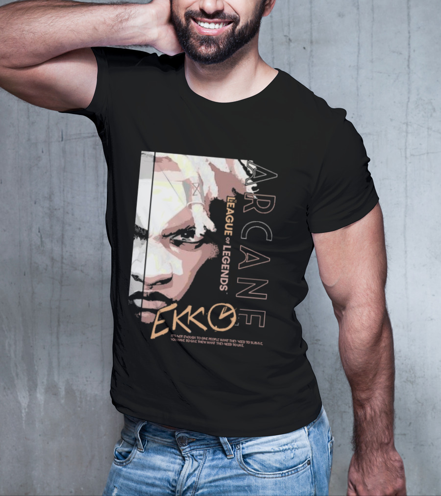 League Of Legends Arcane Ekko Brown It's Not Enough To Give People What They Need To Survive You Have To Give Them What They Need To Live T-Shirt