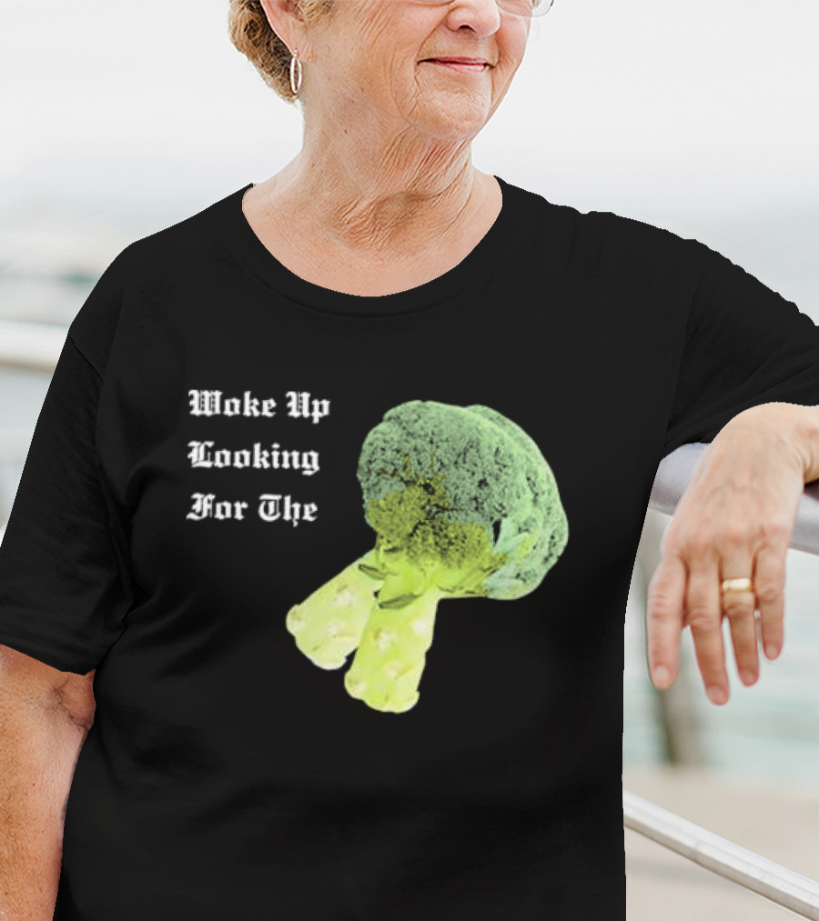Woke Up Looking For The Broccoli T-Shirt
