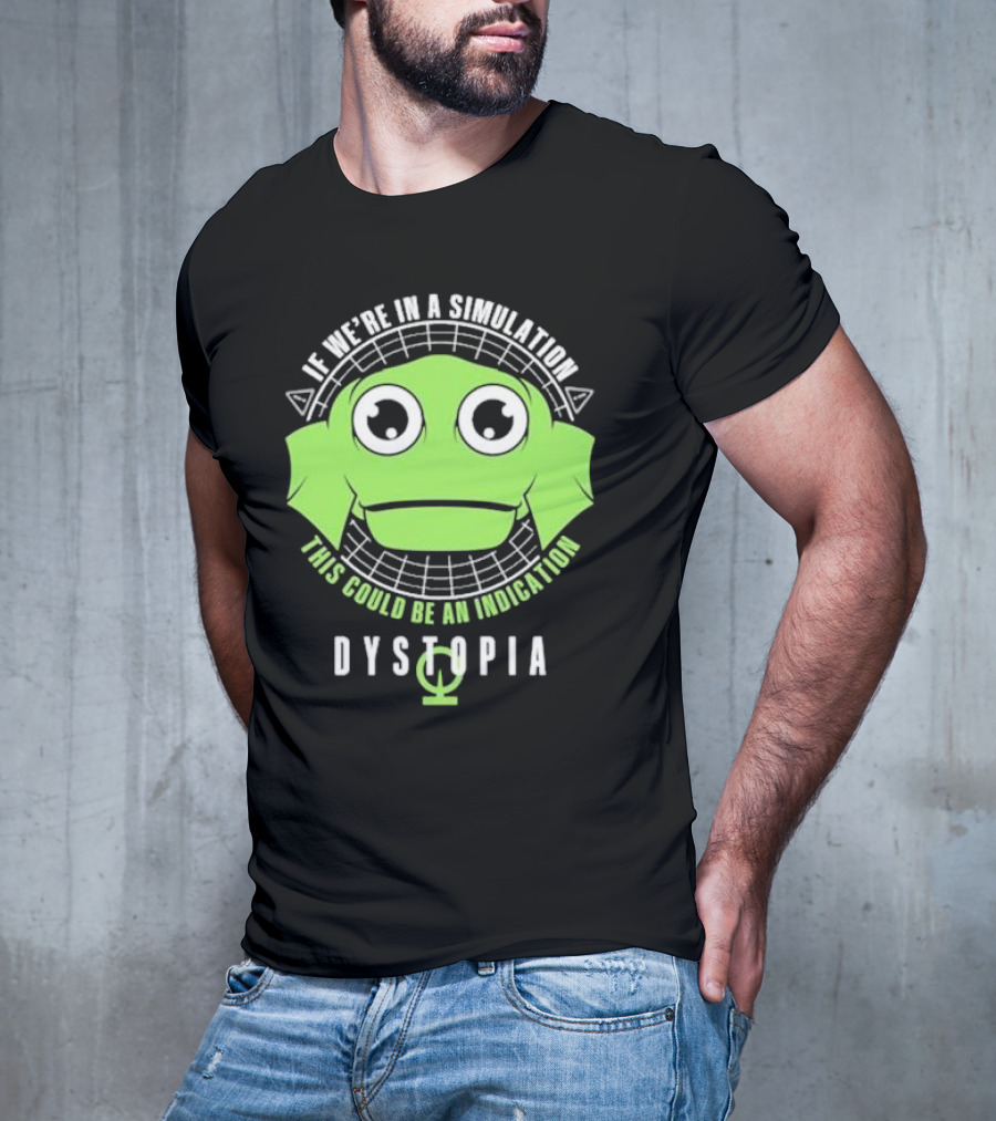 Dystopia If We're In A Simulation This Could Be An Indication Alien Face T-Shirt