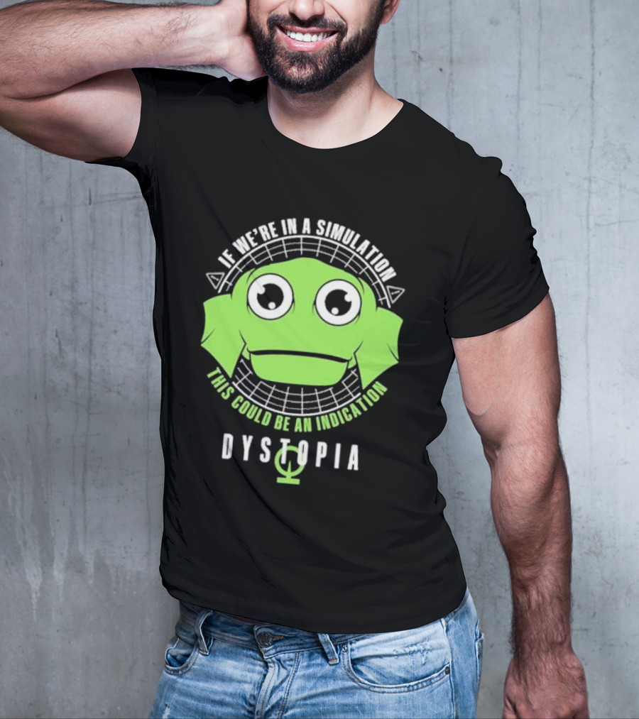Dystopia If We're In A Simulation This Could Be An Indication Alien Face T-Shirt