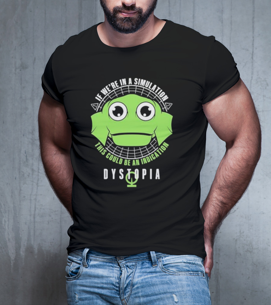 Dystopia If We're In A Simulation This Could Be An Indication Alien Face T-Shirt