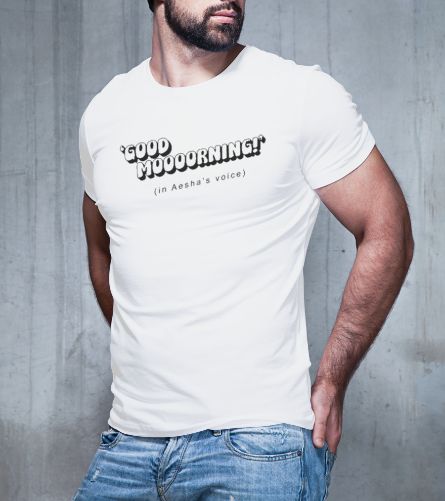 Good Mooooorning In Aesha’s Voice 3D Text T-Shirt