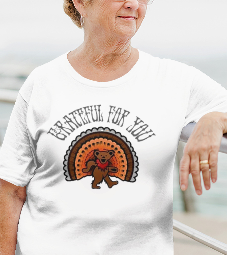 Grateful Dead Bear With Turkey Feathers Grateful For You T-Shirt