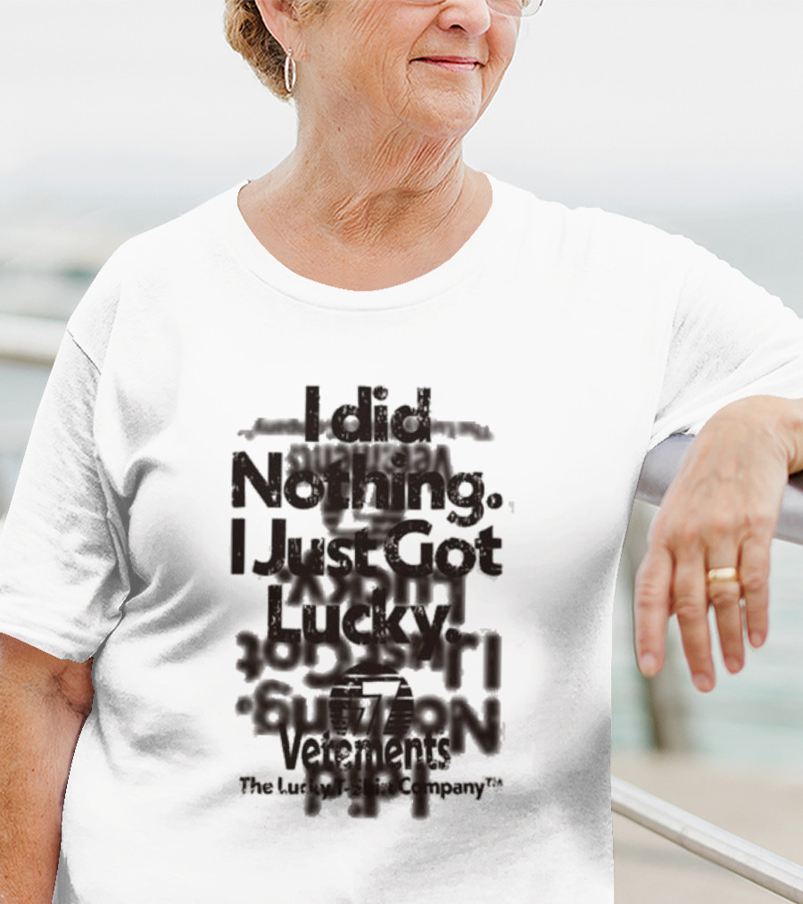 I Did Nothing I Just Got Lucky Vetements The Lucky Strike Company T-Shirt