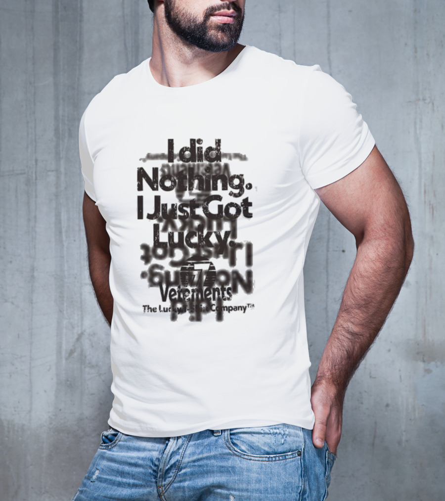 I Did Nothing I Just Got Lucky Vetements The Lucky Strike Company T-Shirt