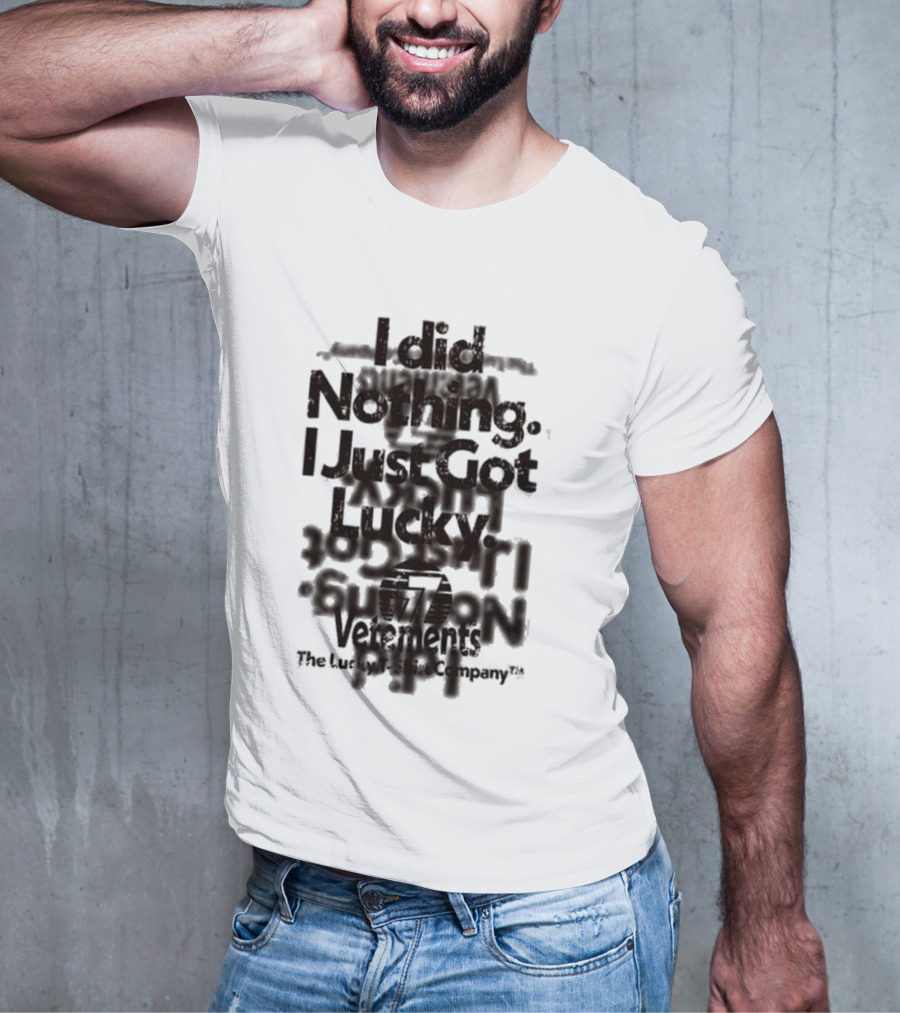 I Did Nothing I Just Got Lucky Vetements The Lucky Strike Company T-Shirt