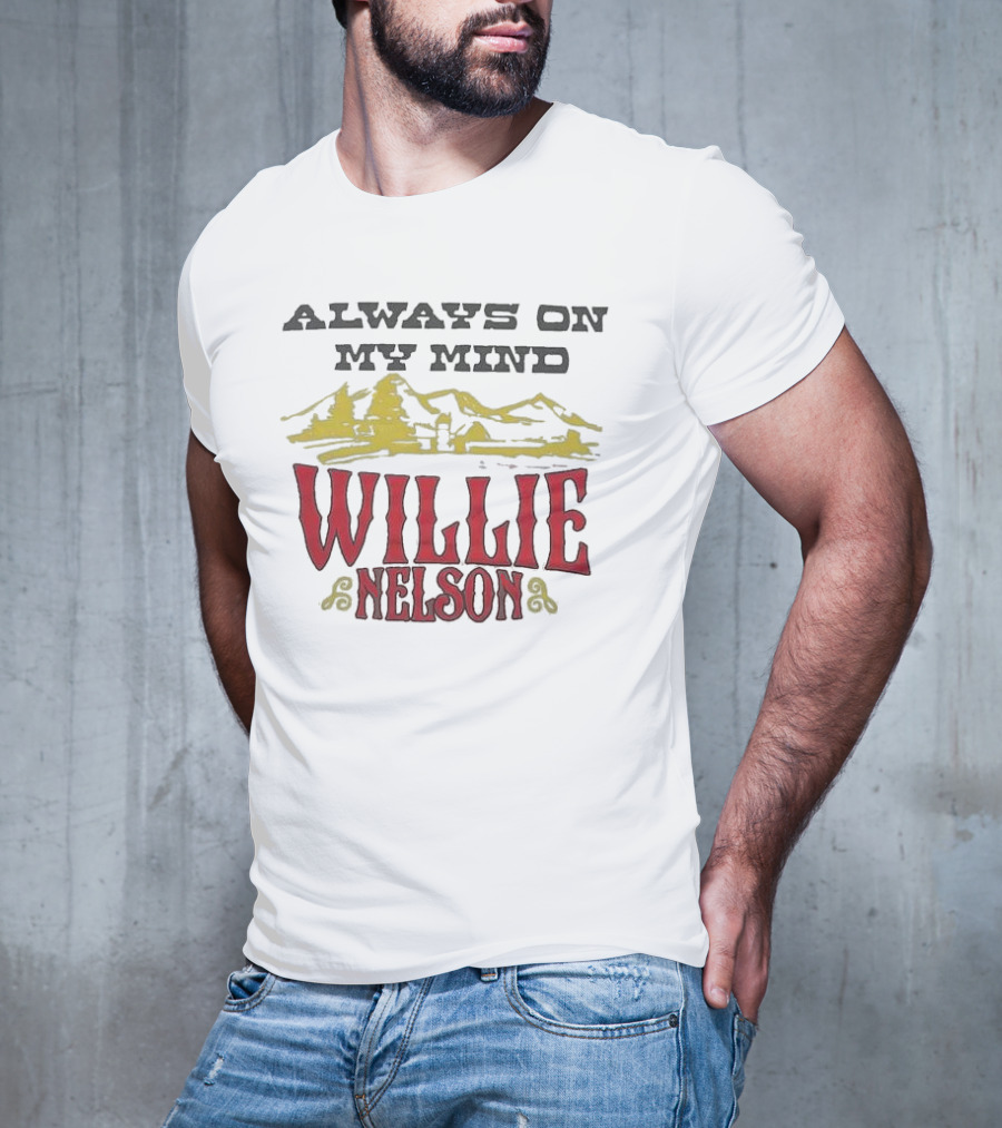 ALWAYS ON MY MIND WILLIE NELSON MOUNTAIN LANDSCAPE T-Shirt