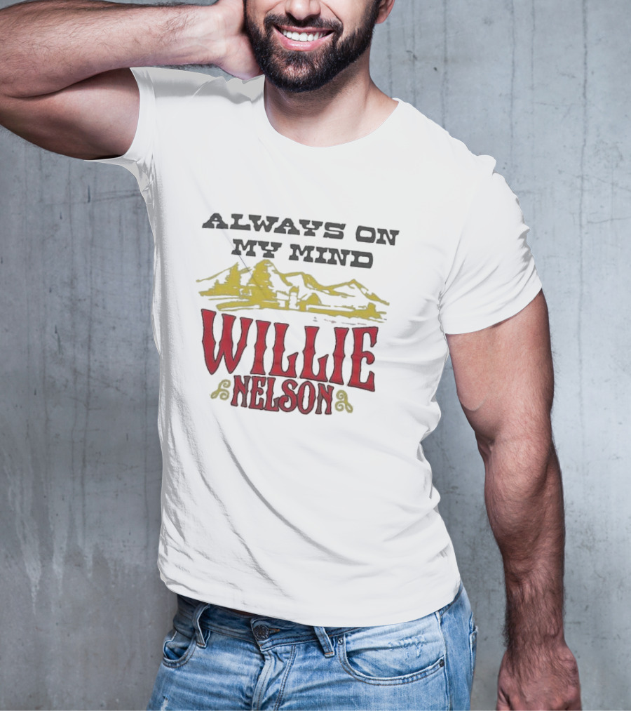ALWAYS ON MY MIND WILLIE NELSON MOUNTAIN LANDSCAPE T-Shirt