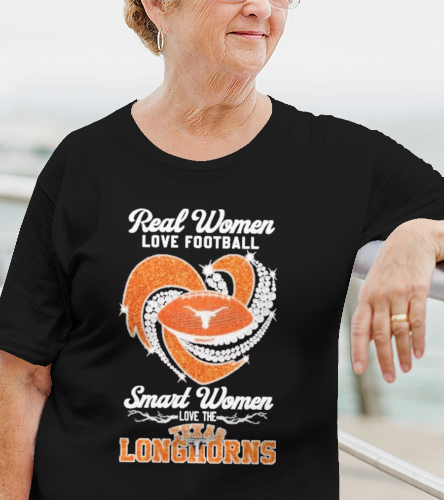 Real Women Love Football Smart Women Love The Texas Longhorns With Heart And Football T-Shirt
