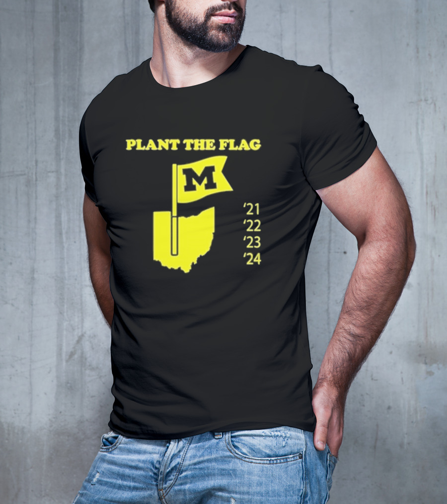 Plant The Flag Michigan M Rivalry 21 22 23 24 T-Shirt