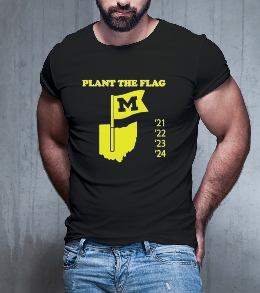 Plant The Flag Michigan M Rivalry 21 22 23 24 T-Shirt