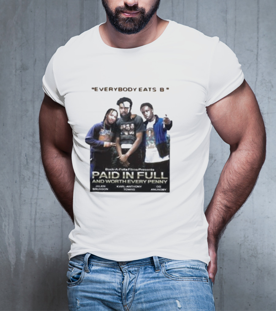 Knicks Brunson Towns Anunoby Paid In Full Everybody Eats B T-Shirt