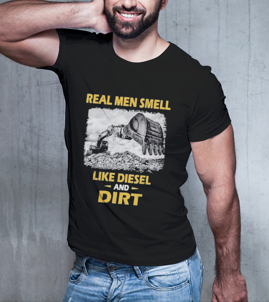 Real Men Smell Like Diesel And Dirt Excavator Scene T-Shirt