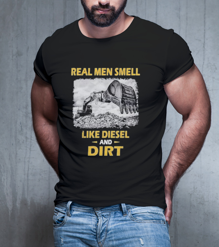 Real Men Smell Like Diesel And Dirt Excavator Scene T-Shirt