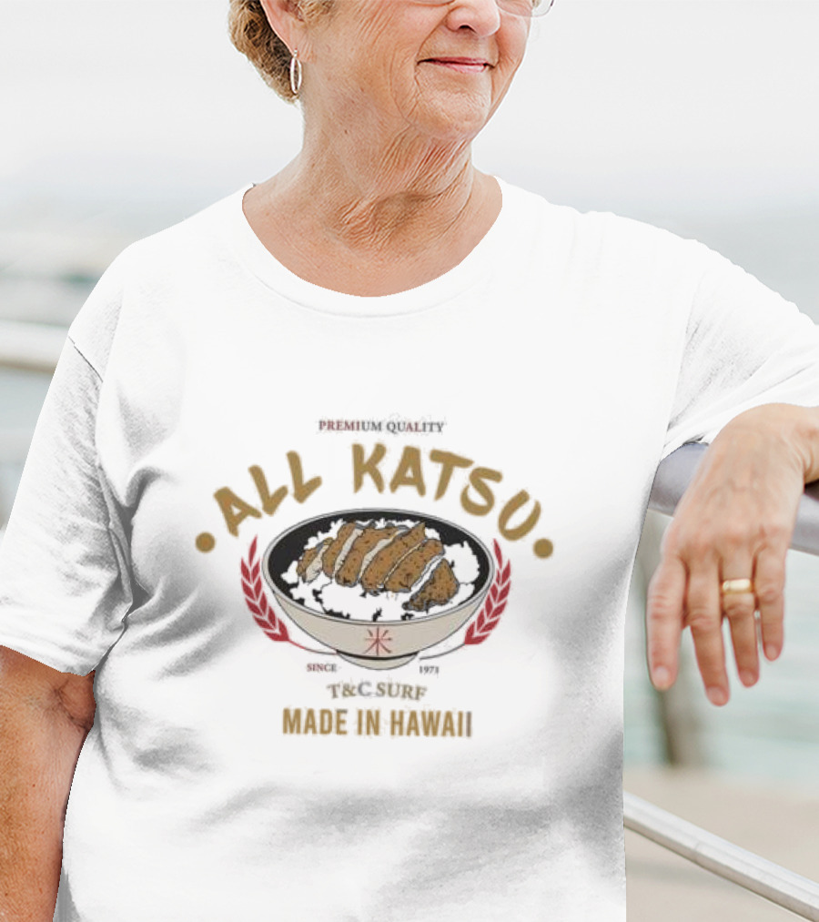 Premium Quality All Katsu Since 1971 T&C Surf Made In Hawaii T-Shirt