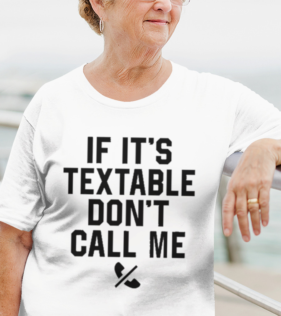 If It’s Textable Don’t Call Me Baseball Chickie T-Shirt