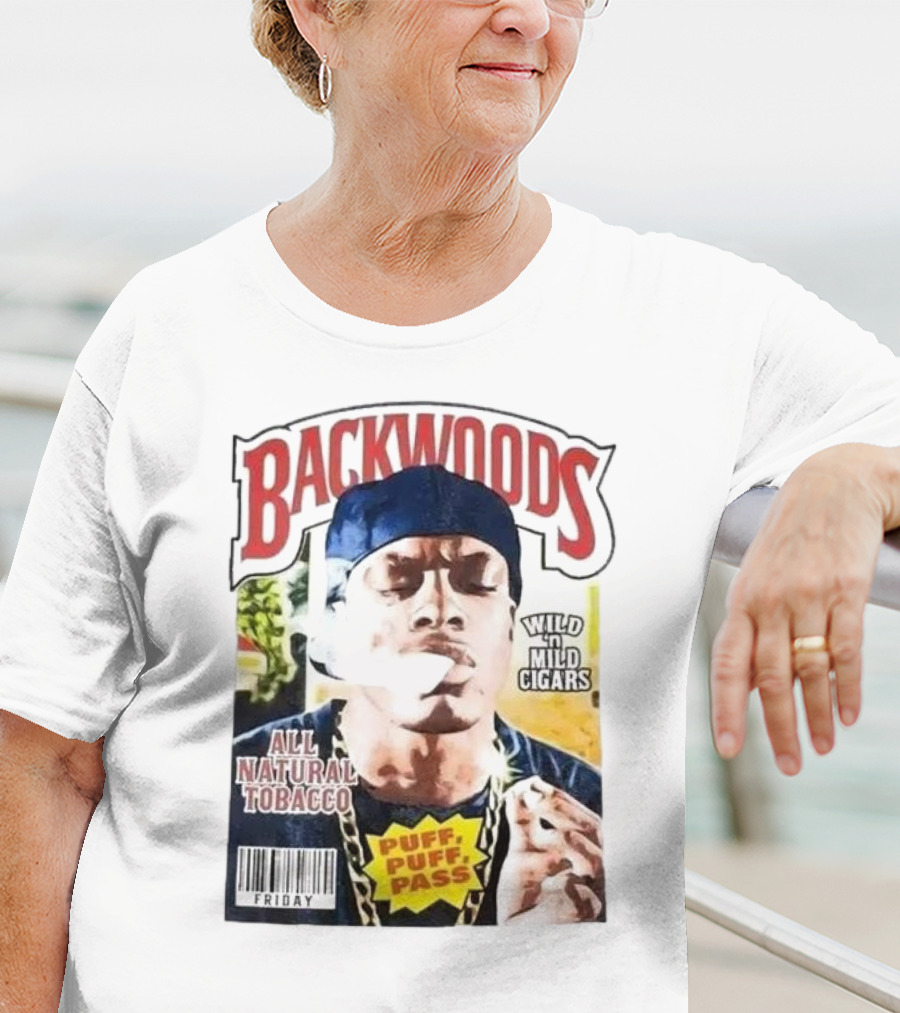 Backwoods All Natural Tobacco Wild N Mild Cigars Puff Puff Pass Friday T-Shirt