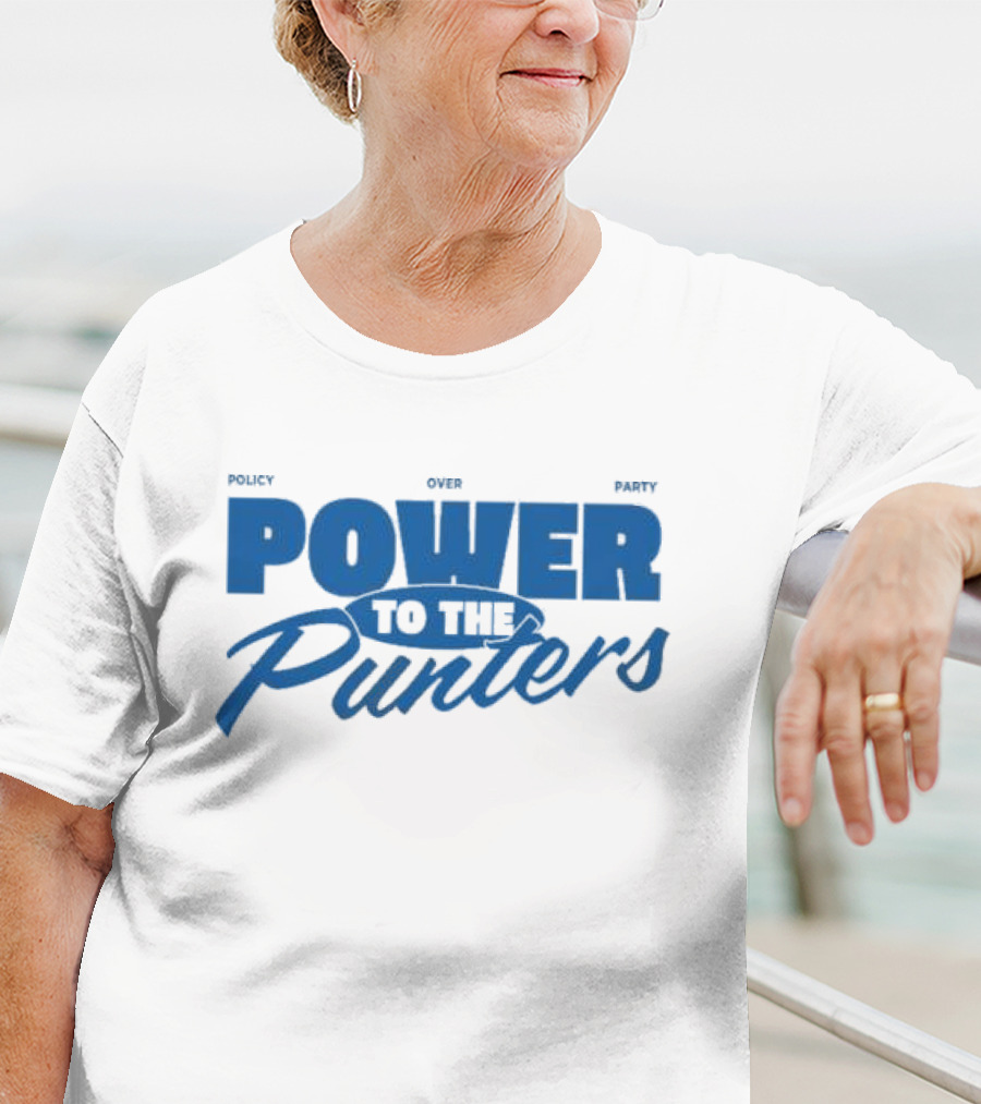 Policy Over Party Power To The Punters T-Shirt