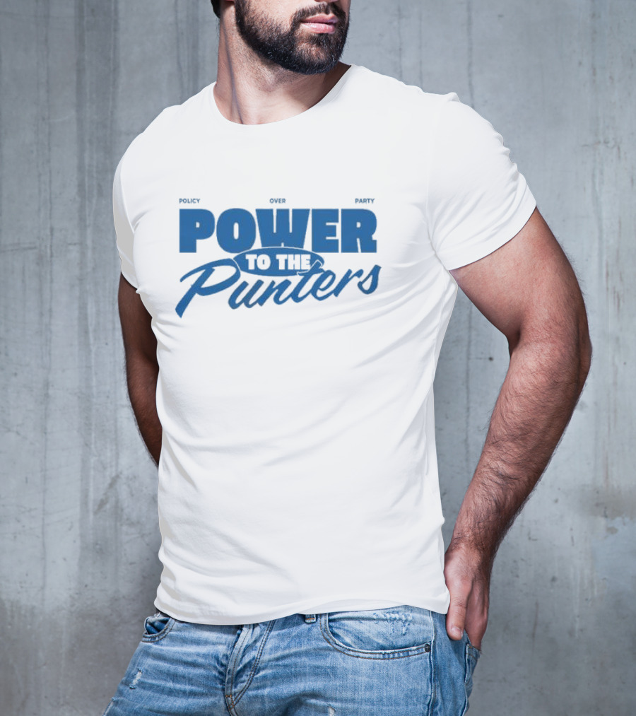 Policy Over Party Power To The Punters T-Shirt