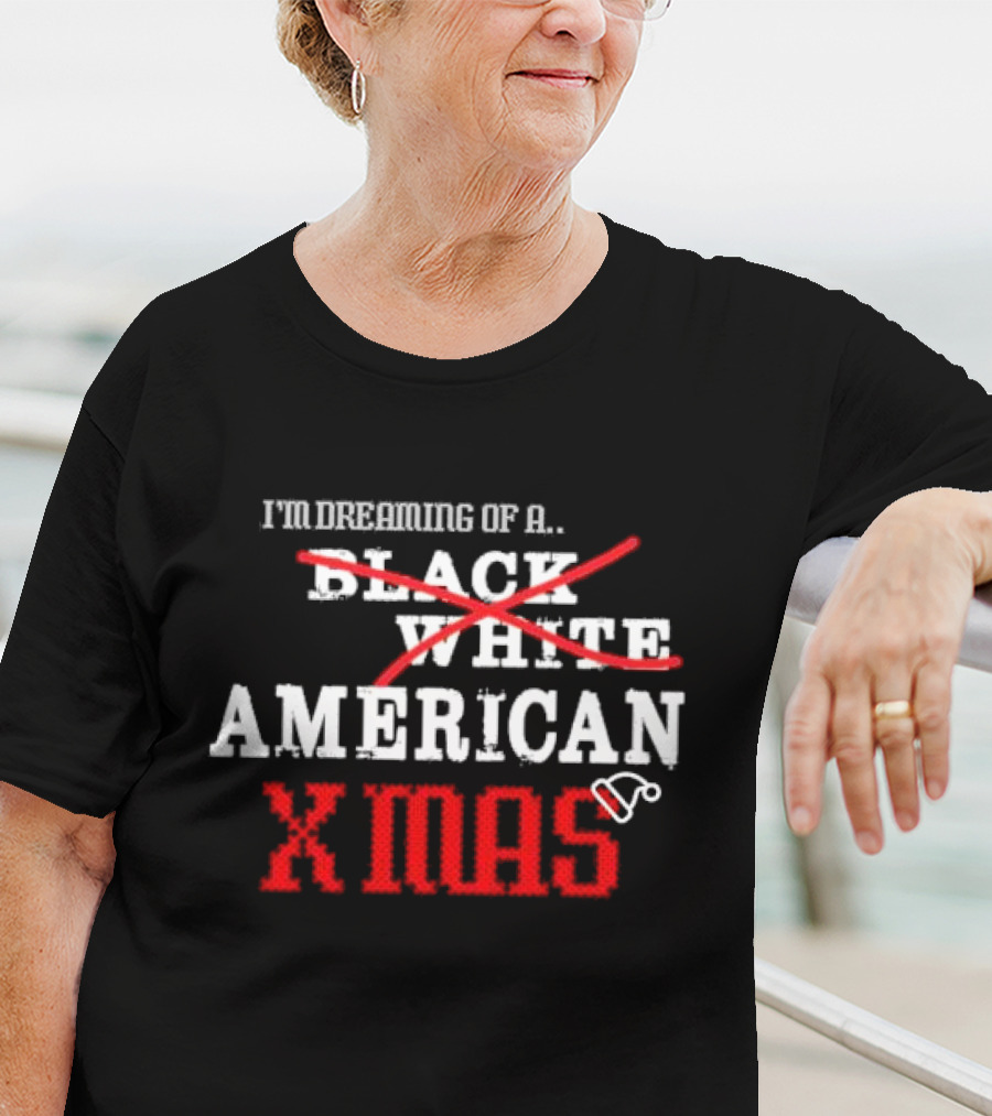 I’m Dreaming Of A Black White American Xmas T-Shirt
