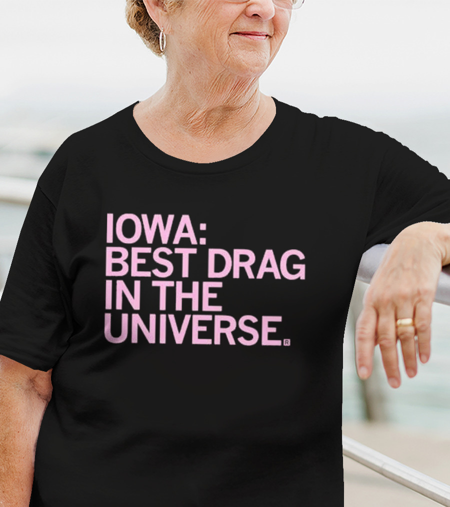 Iowa: Best Drag In The Universe T-Shirt
