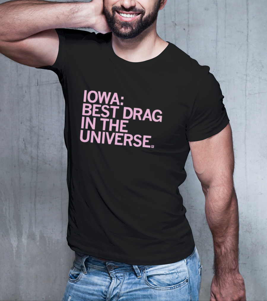 Iowa: Best Drag In The Universe T-Shirt