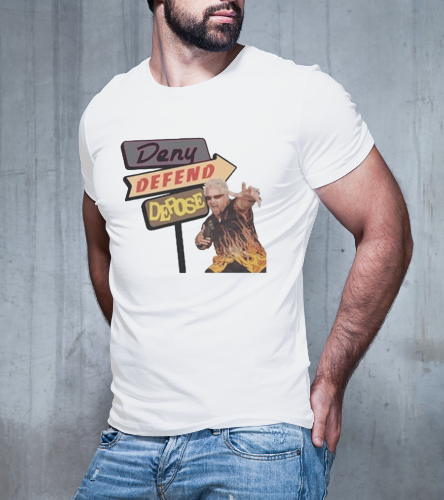 Deny Defend Depose Sign And Man With Flame T-Shirt