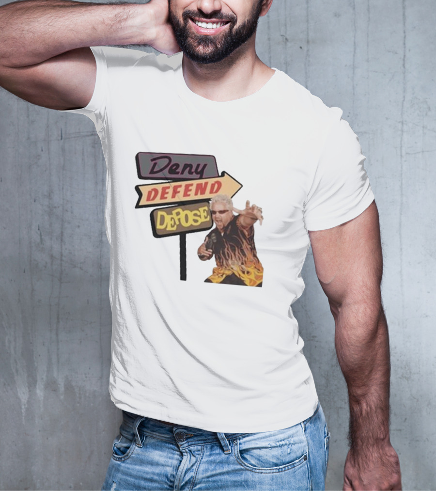 Deny Defend Depose Sign And Man With Flame T-Shirt