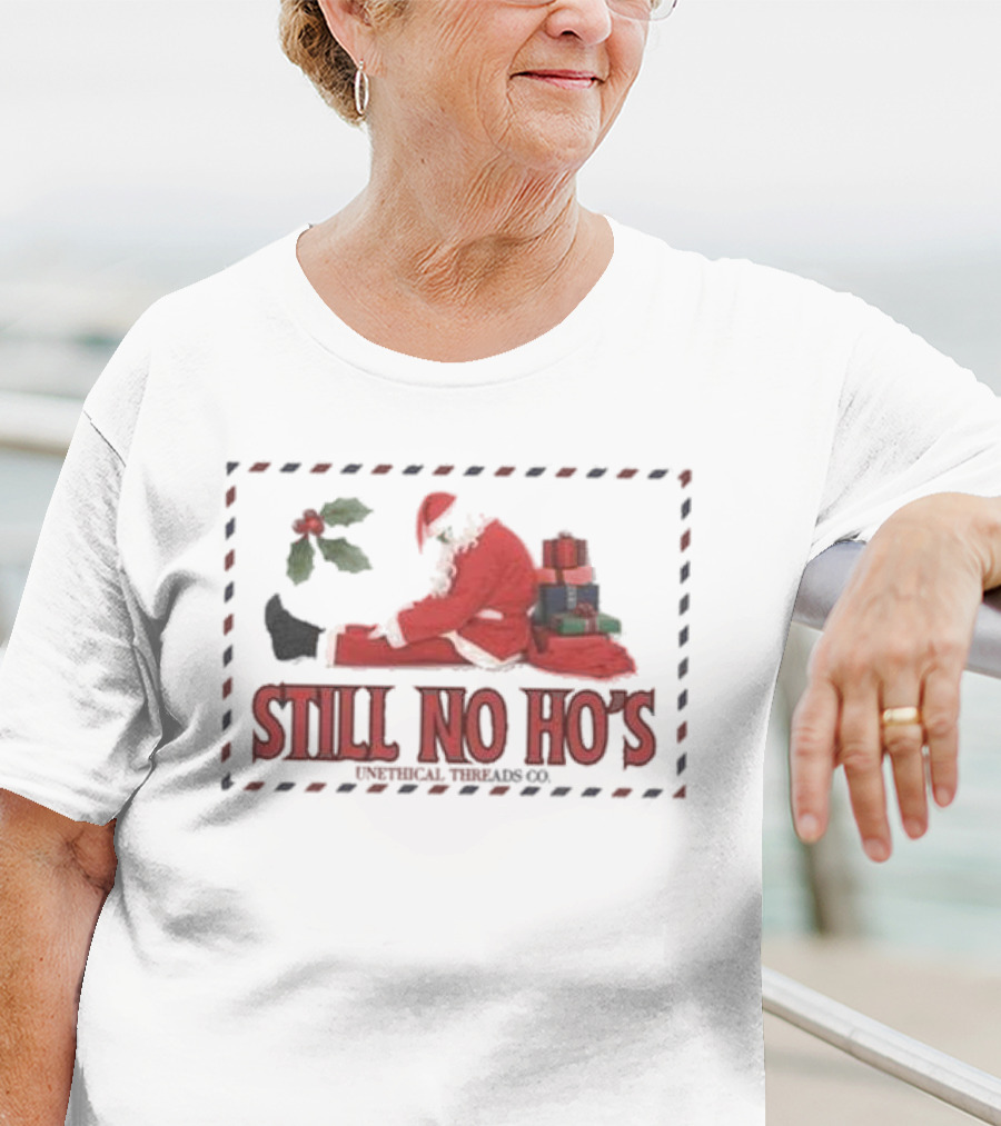 Still No Ho's Unethical Threads Co Christmas Santa T-Shirt