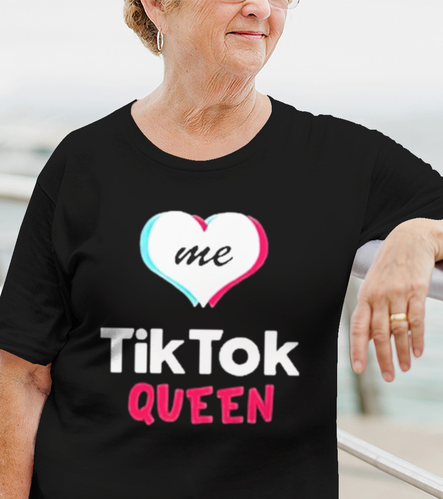 Tiktok Queen Love Me 2025 T-Shirt