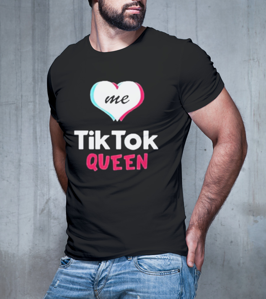 Tiktok Queen Love Me 2025 T-Shirt