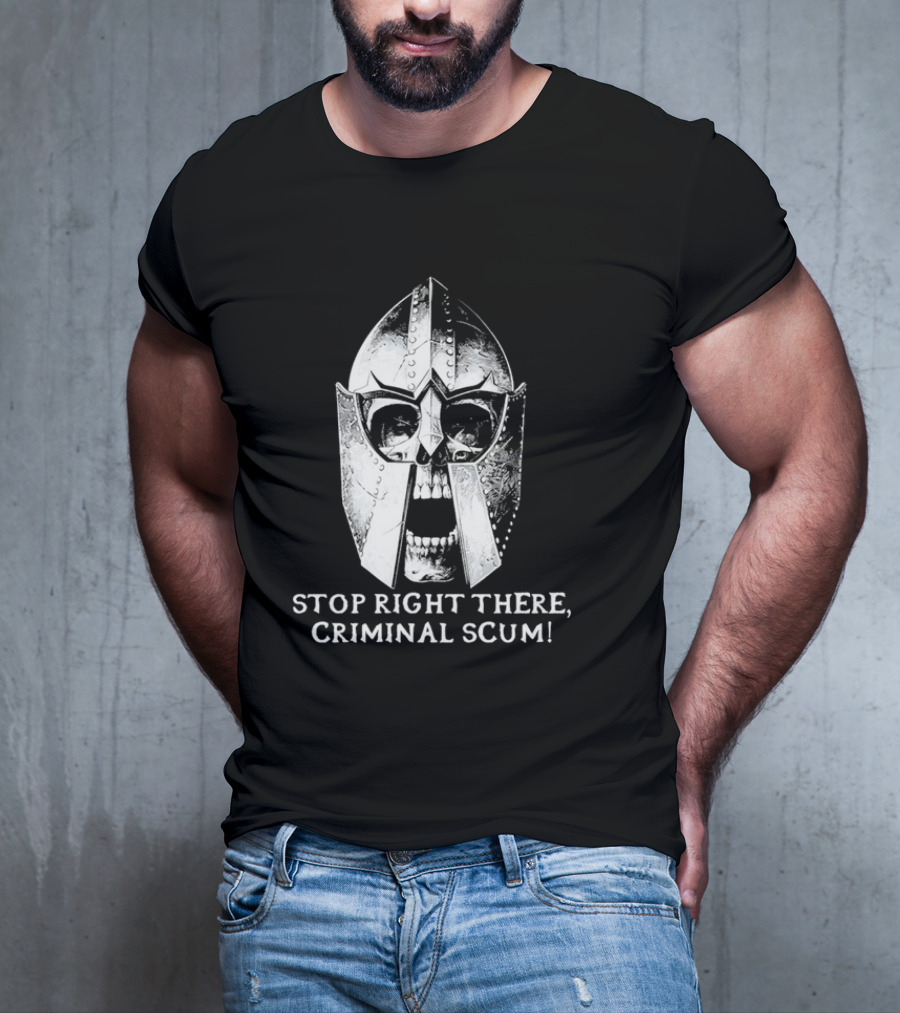 Stop Right There Criminal Scum Skull Helmet T-Shirt