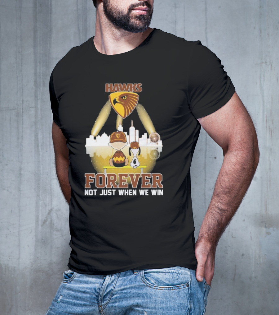 Hawthorn Hawks Snoopy Charlie Brown Forever Not Just When We Win T-Shirt