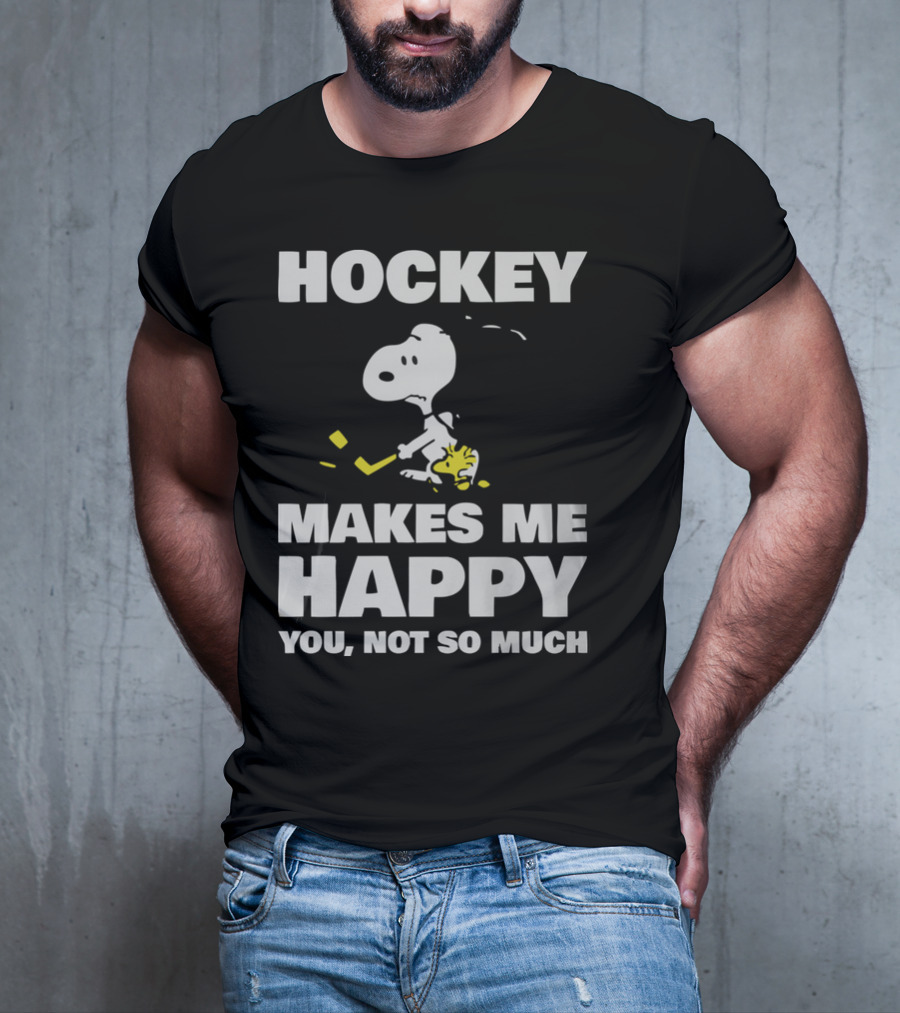 Hockey Makes Me Happy Snoopy You Not So Much T-Shirt
