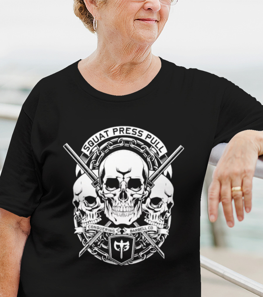 Squat Press Pull Barbell Skull Chain Conquer Fitness T-Shirt