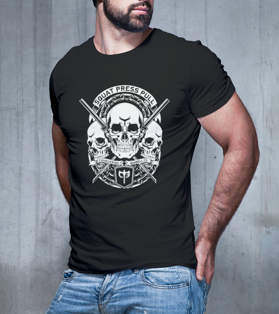 Squat Press Pull Barbell Skull Chain Conquer Fitness T-Shirt