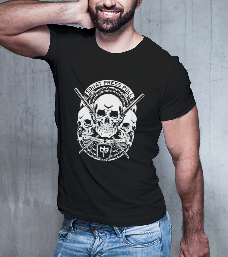 Squat Press Pull Barbell Skull Chain Conquer Fitness T-Shirt