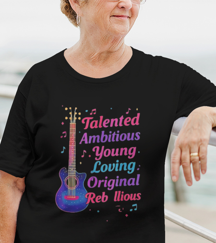 Talented Ambitious Young Loving Original Rebellious Guitar Music Theme T-Shirt