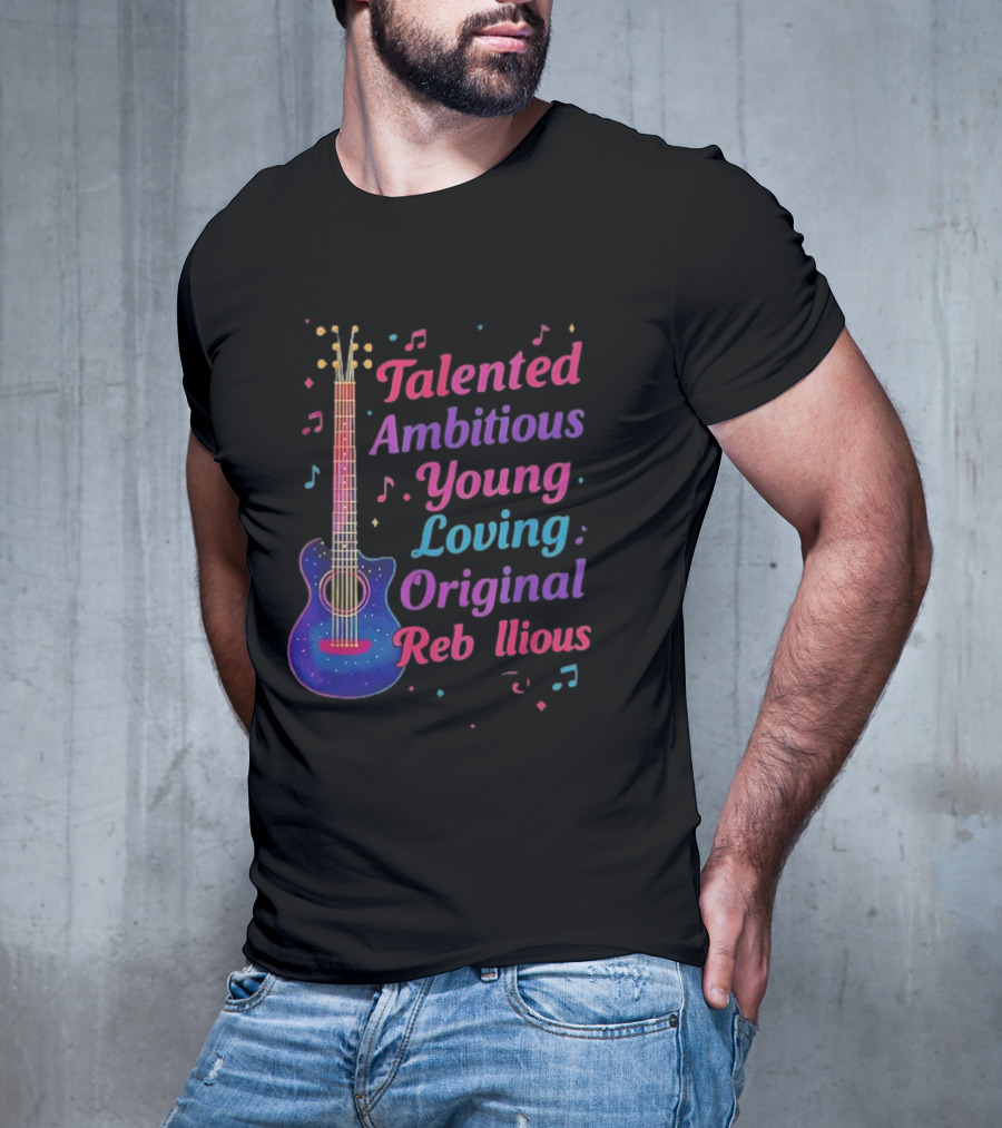 Talented Ambitious Young Loving Original Rebellious Guitar Music Theme T-Shirt